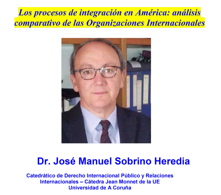El Prof. Sobrino Heredia expondrá un análisis comparativo de los procesos de integración de América en la Tercera Edición del Curso «Unión Europea y Acción Exterior Europea: América Latina, Europea Oriental y Rusia»