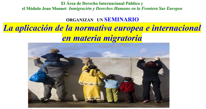 La segunda edición del Módulo Jean Monnet Inmigración y Derechos Humanos en la Frontera Sur Europea será clausurada con un Seminario dedicado a la aplicación de la normativa internacional y europea en materia migratoria