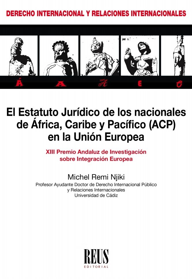 Nueva Publicación del Prof. Michel Remi Njiki, “ El estatuto jurídico de los nacionales de África, Caribe y Pacífico (#ACP) en la Unión Europea”. Premio Andaluz de Investigación sobre Integración Europea.