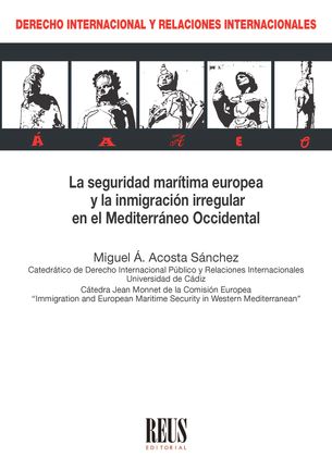 PUBLICACIÓN DE LA MONOGRAFÍA “LA SEGURIDAD MARÍTIMA EUROPEA Y LA INMIGRACIÓN IRREGULAR EN EL MEDI...